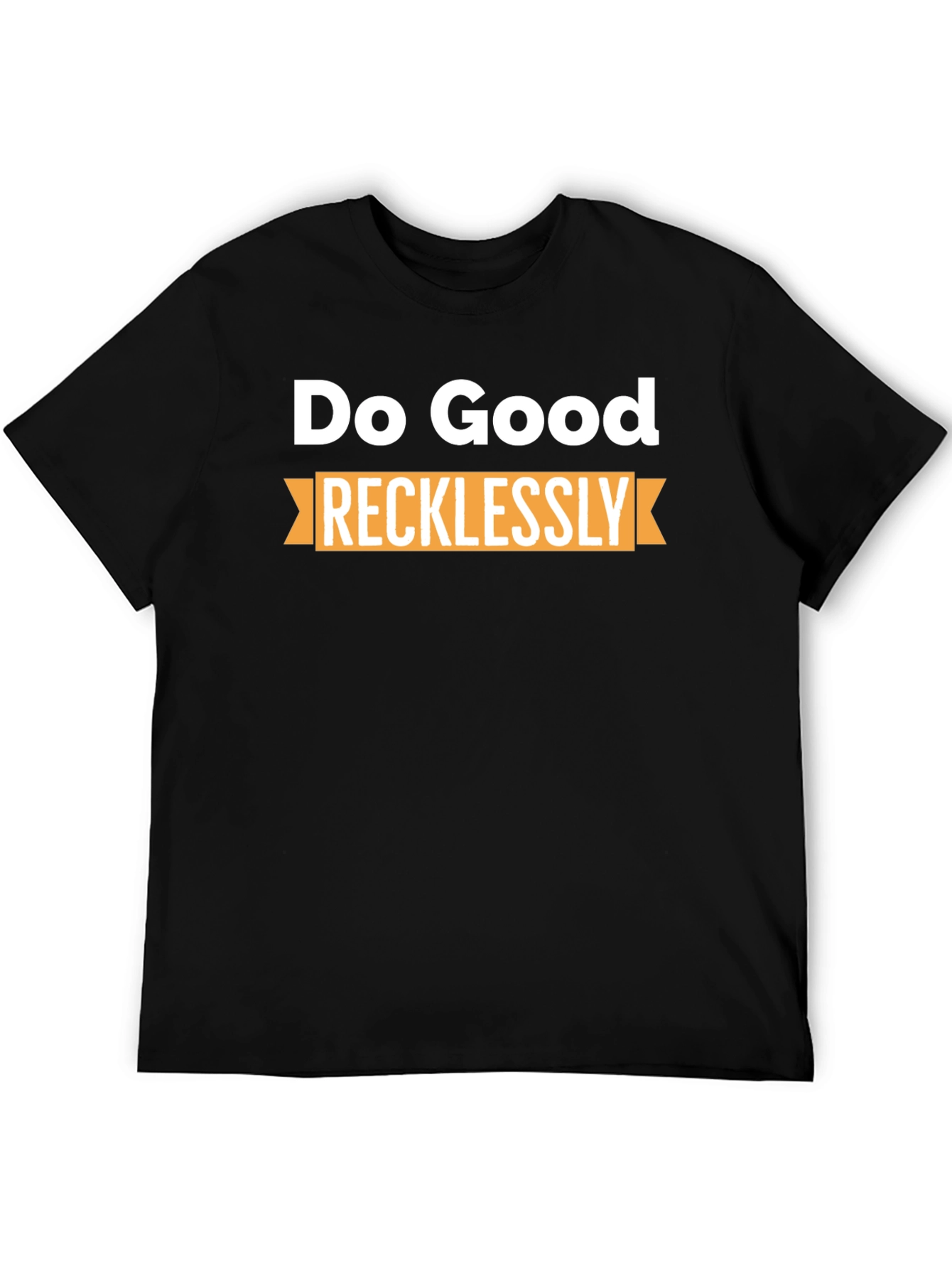 Do Good Recklessly Graphic T-Shirt