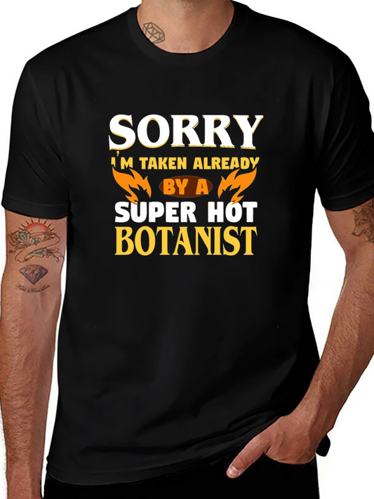 Sorry Taken Super Hot Botanist Black T-Shirt