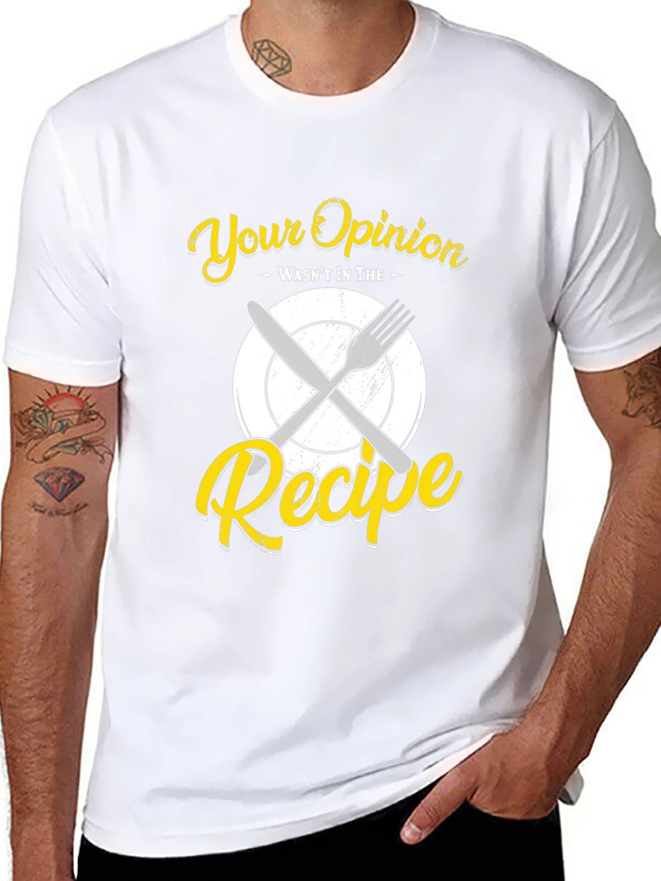 Your Opinion Wasnt in the Recipe T-Shirt