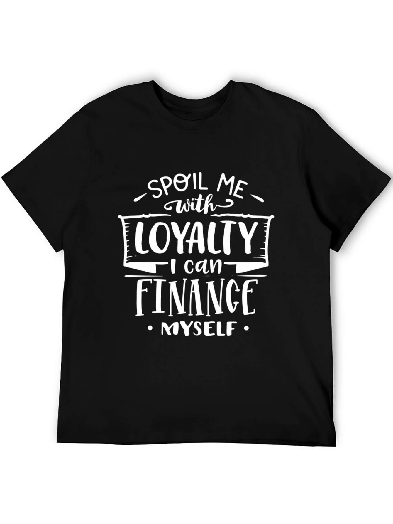 Spoil Me With Loyalty Black Graphic T-Shirt