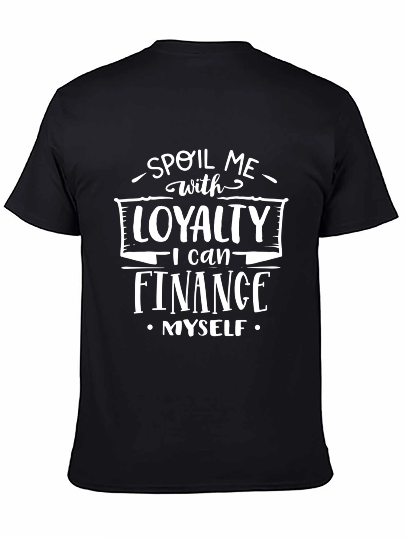 Spoil Me With Loyalty Black Graphic T-Shirt