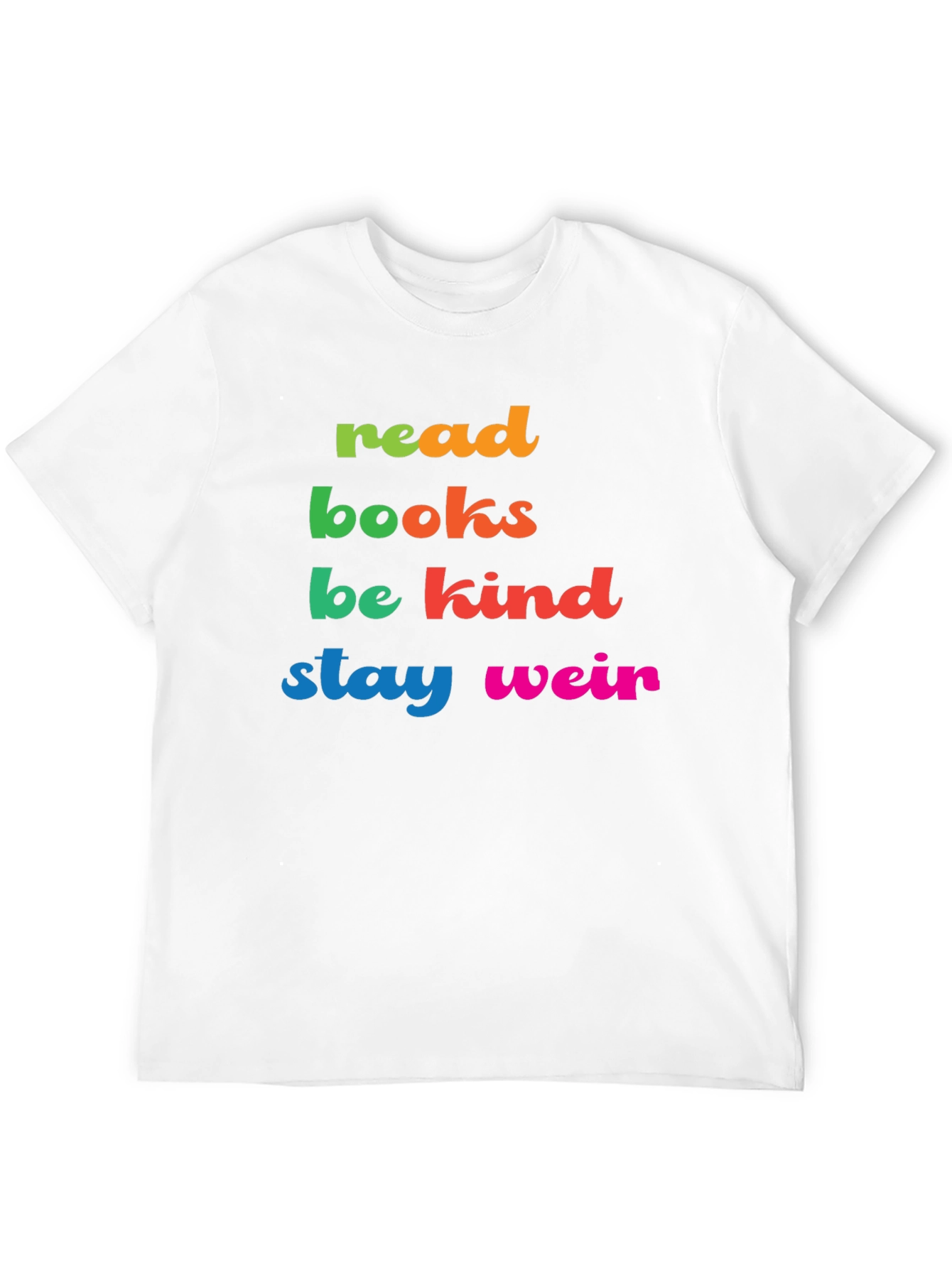 Read Books Be Kind Stay Weird Graphic Tee