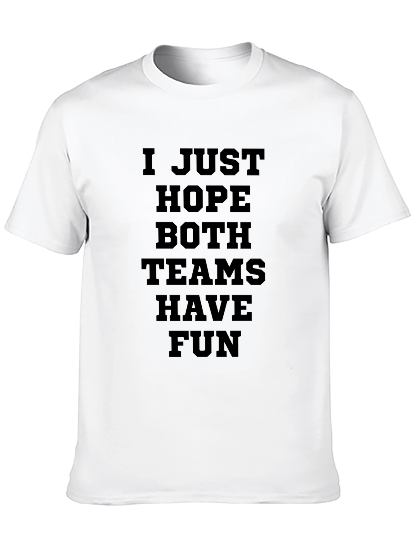 I Just Hope Both Teams Have Fun Graphic T-Shirt