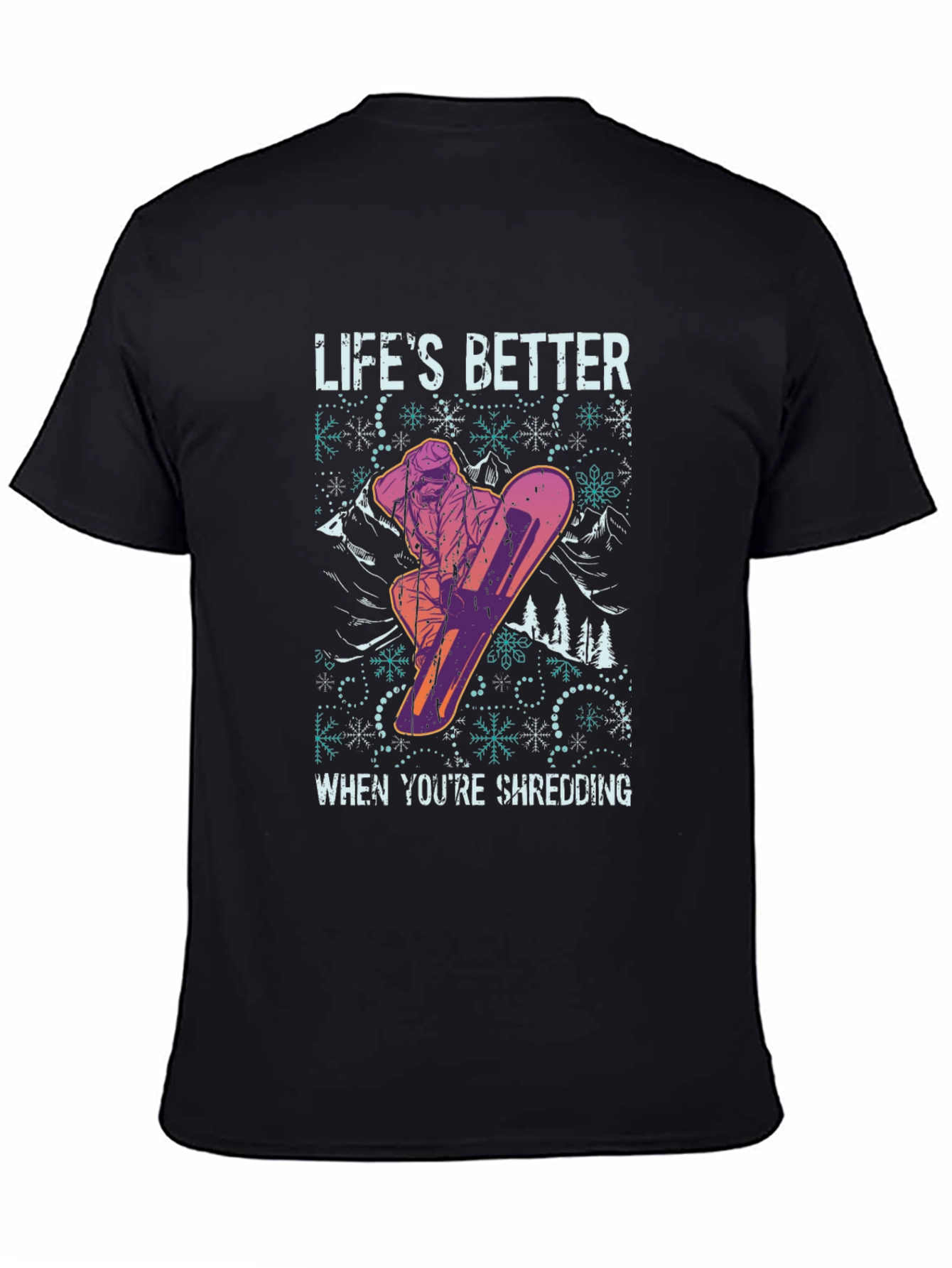 Lifes Better Shredding Snowboarder Graphic Tee