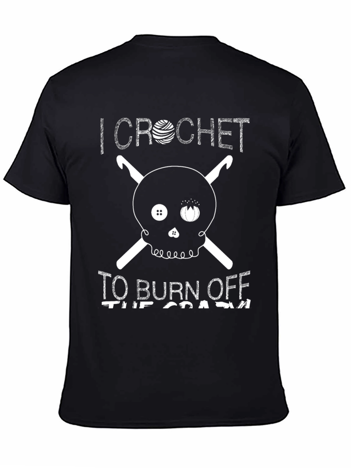 I Crochet To Burn Off The Crazy Graphic T-Shirt