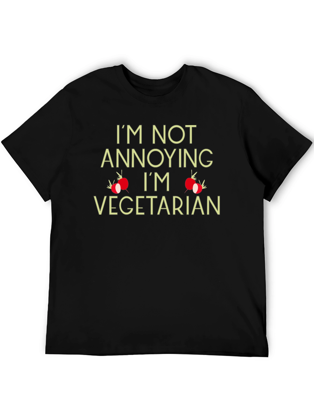 Funny Vegetarian Graphic T-Shirt - Im Not Annoying