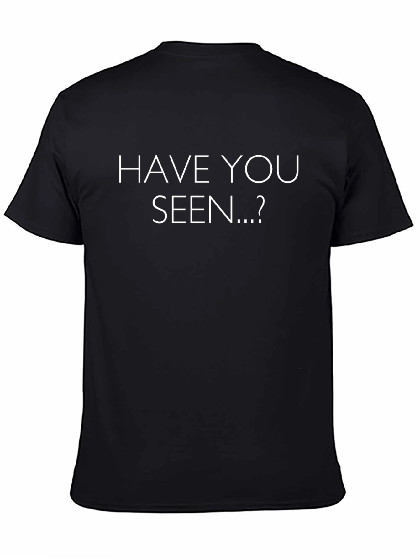 Have You Seen...? Graphic Tee