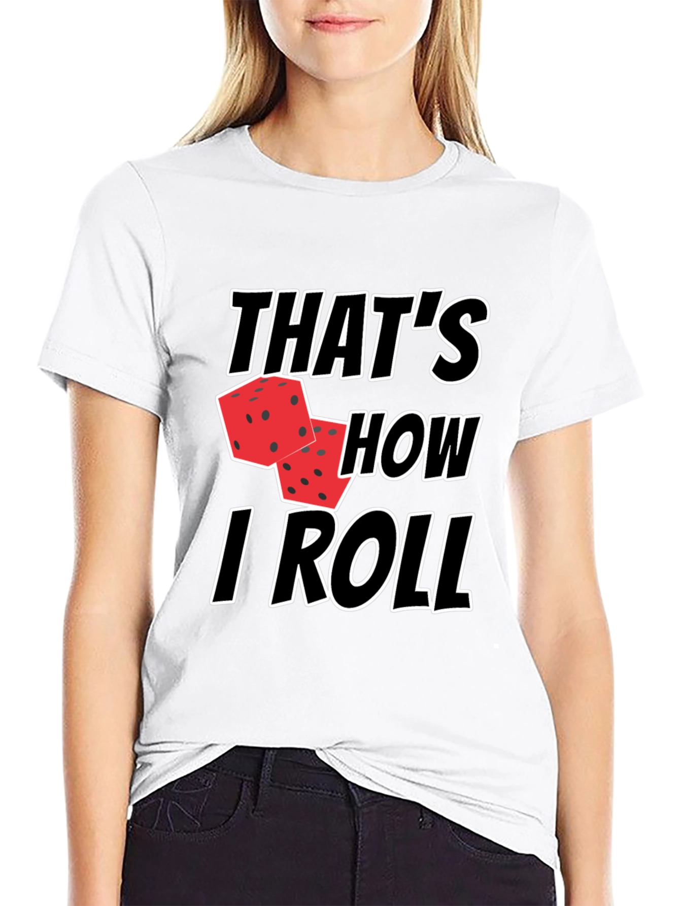 Thats How I Roll Dice T-Shirt