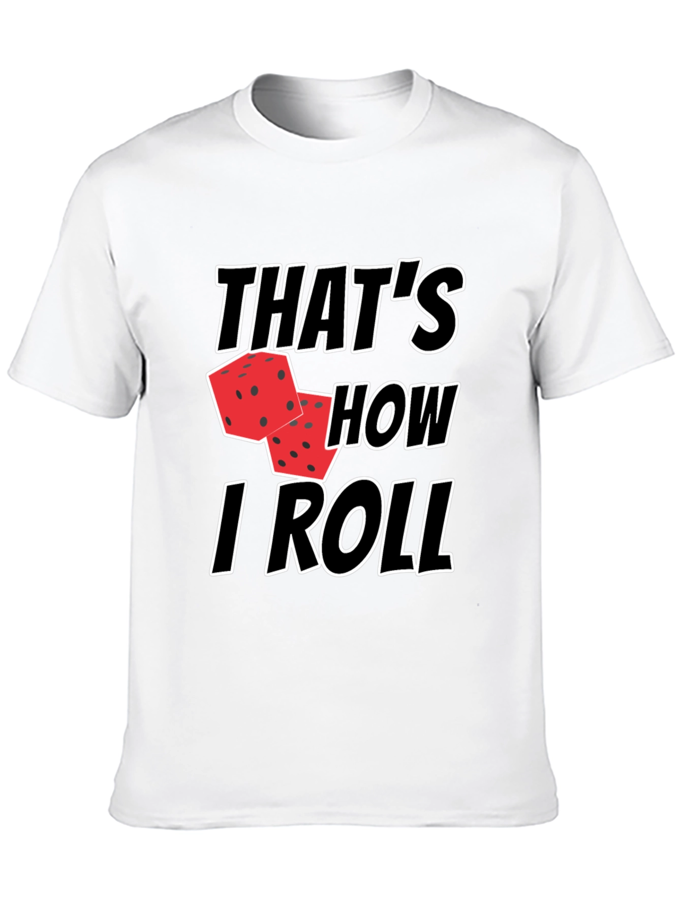 Thats How I Roll Dice T-Shirt
