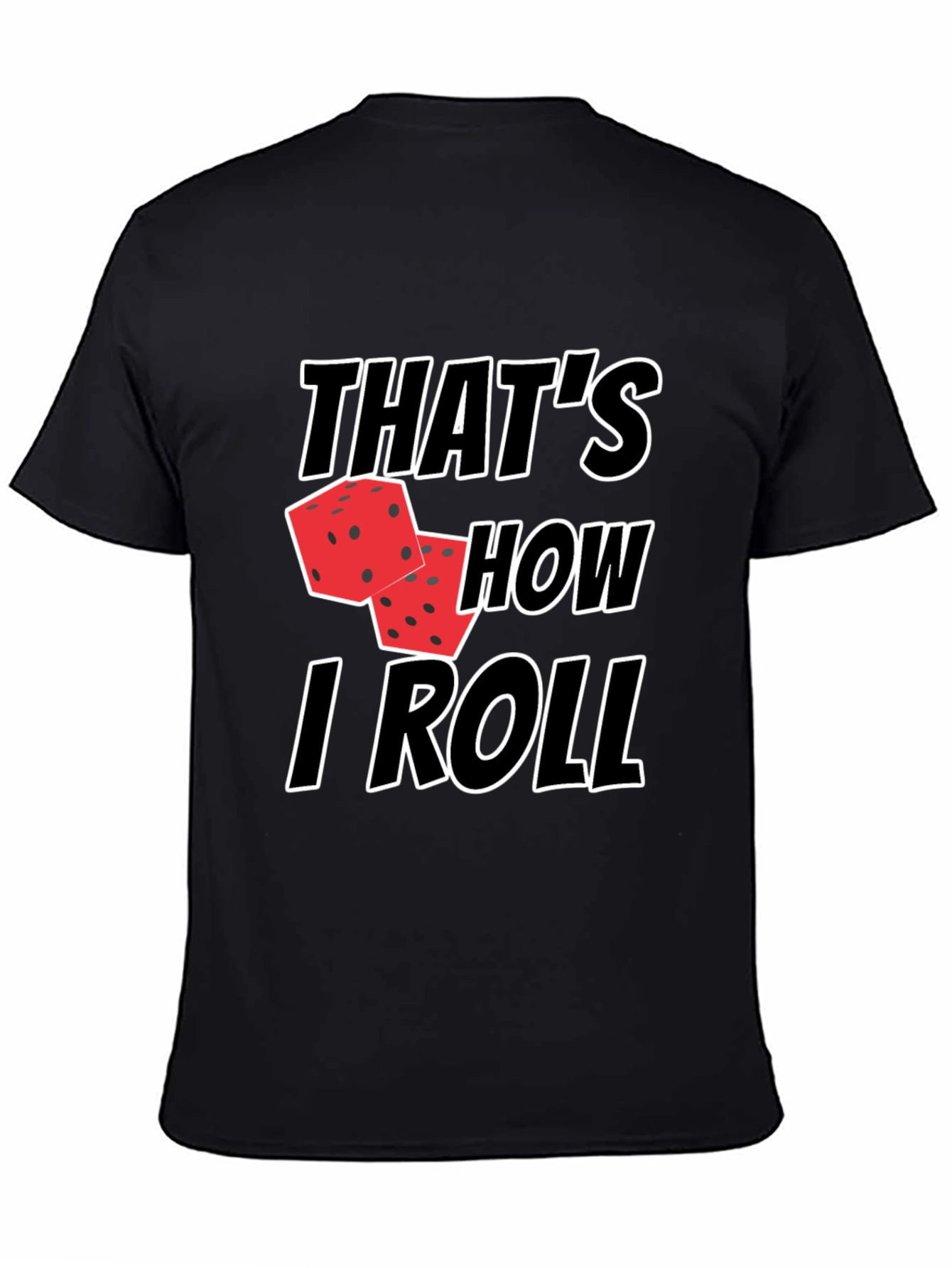 Thats How I Roll Dice T-Shirt