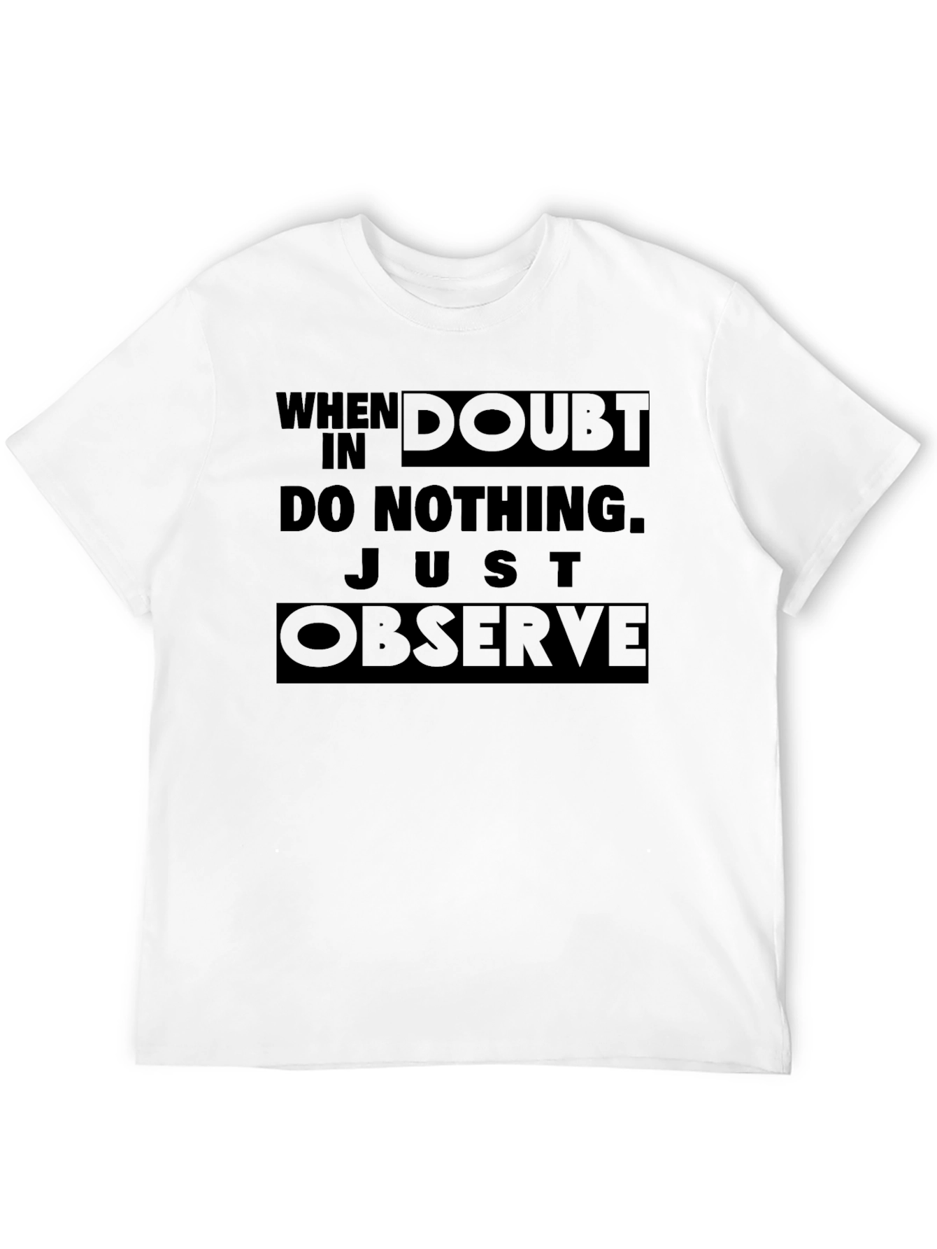 When In Doubt Do Nothing T-Shirt