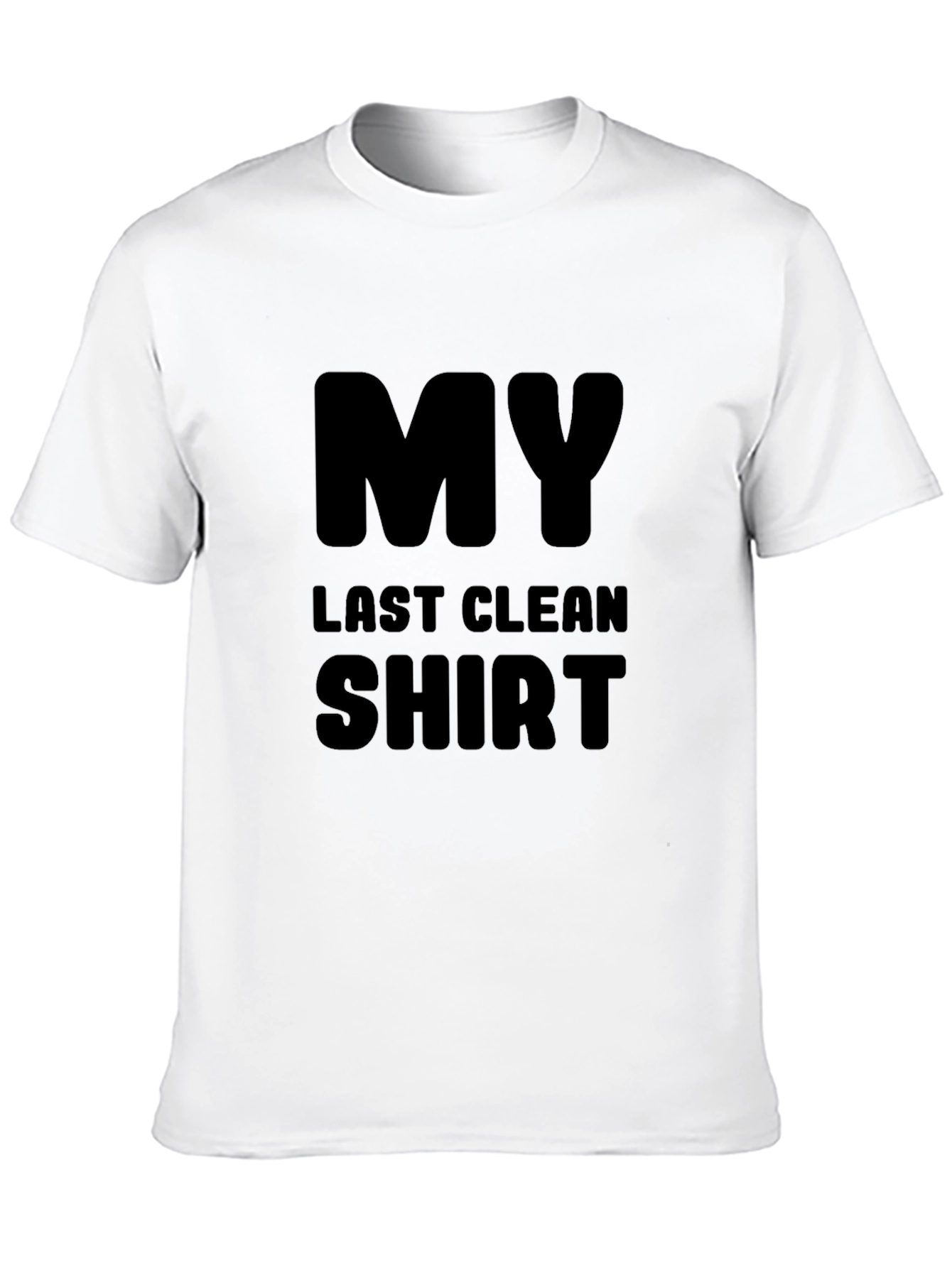My Last Clean Shirt - Funny Graphic Tee