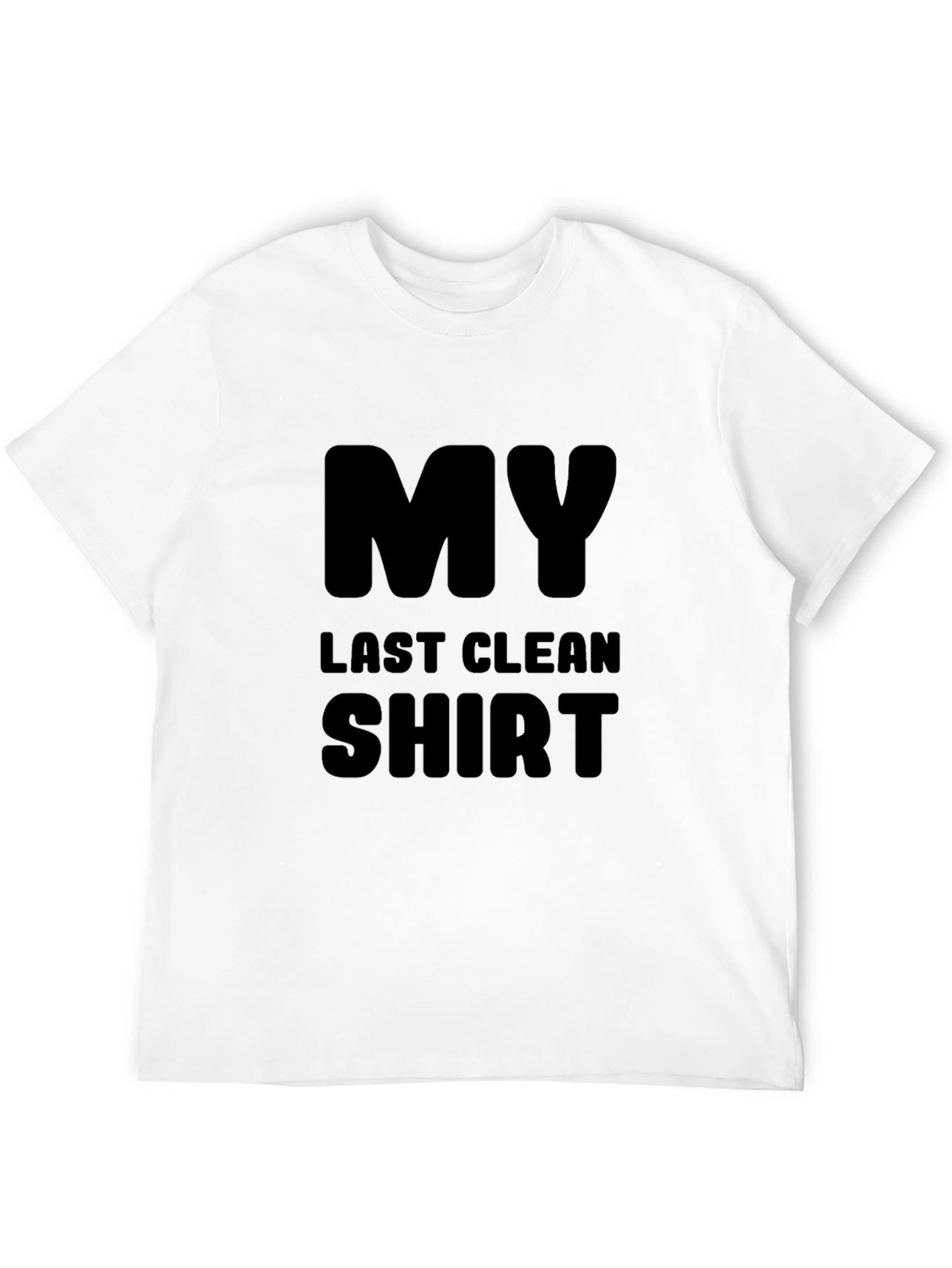 My Last Clean Shirt - Funny Graphic Tee
