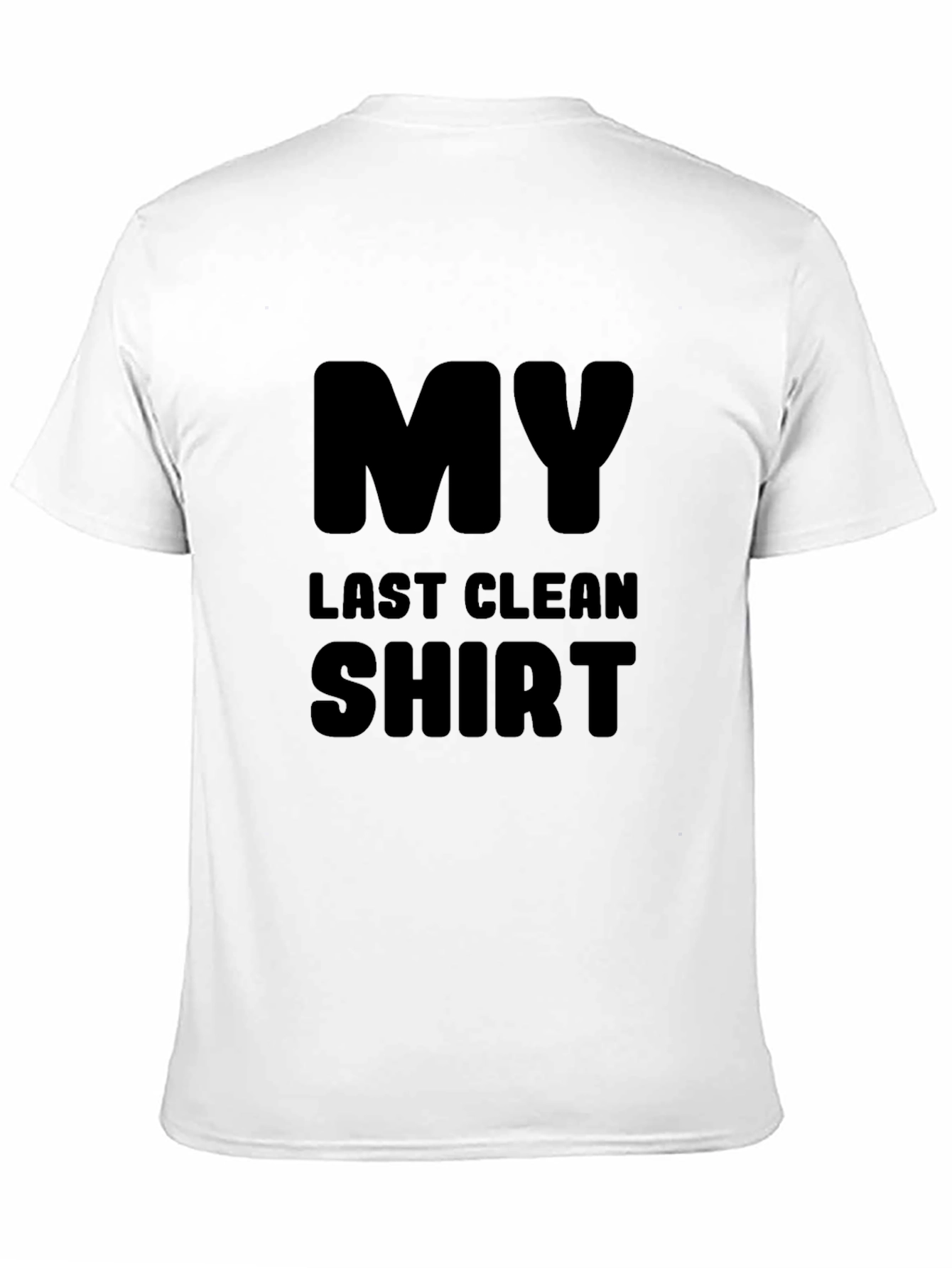 My Last Clean Shirt - Funny Graphic Tee