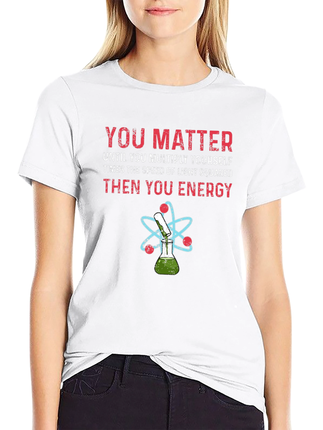 You Matter Science T-Shirt Physics Funny Tee
