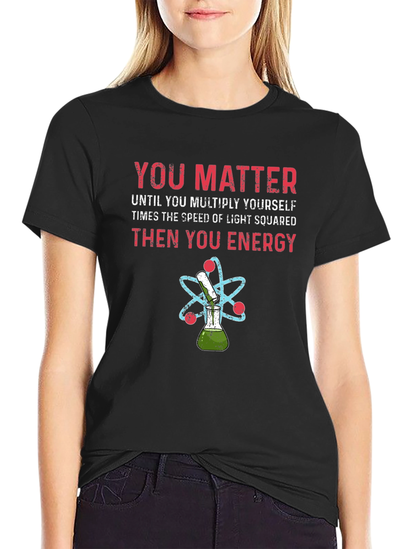 You Matter Science T-Shirt Physics Funny Tee