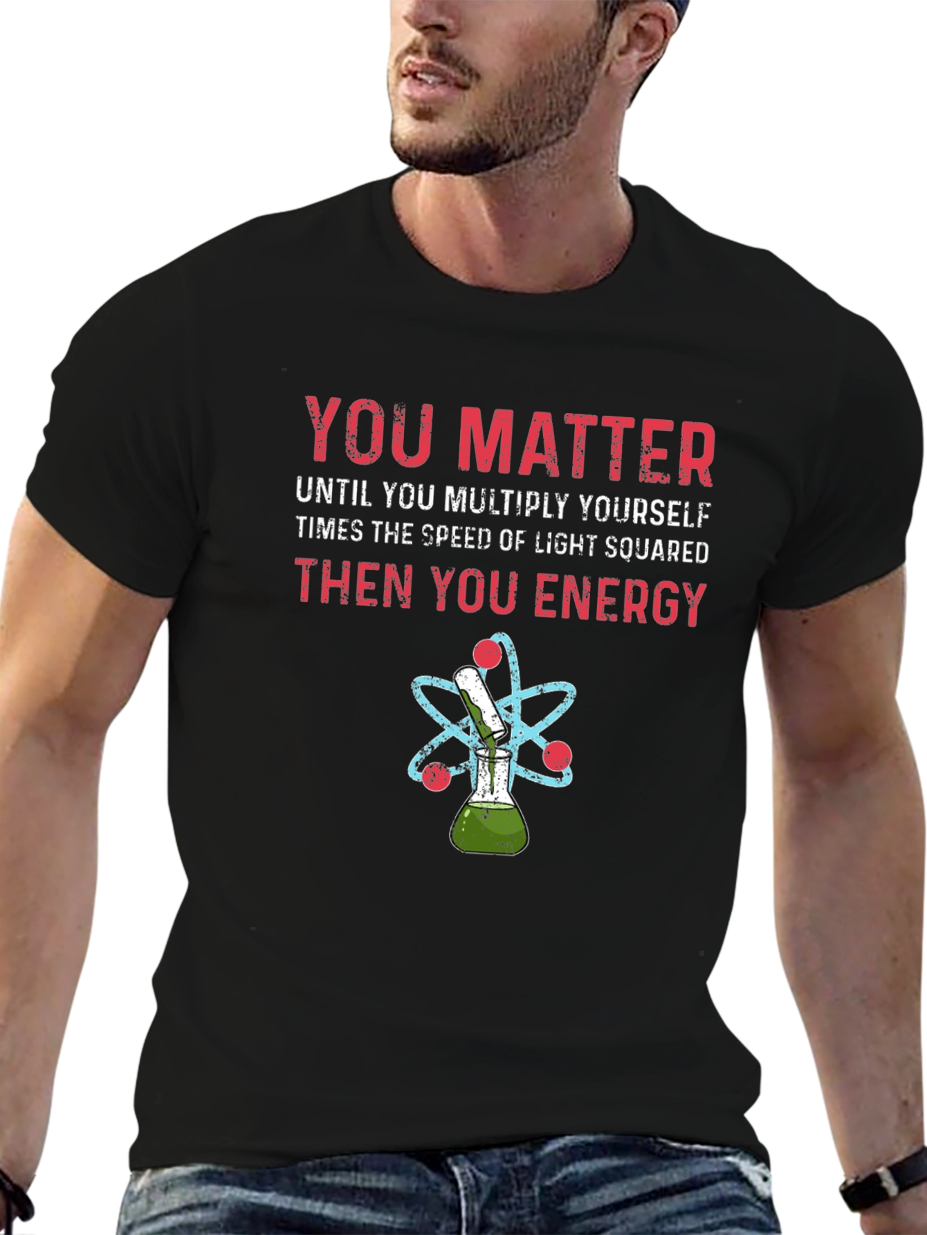 You Matter Science T-Shirt Physics Funny Tee