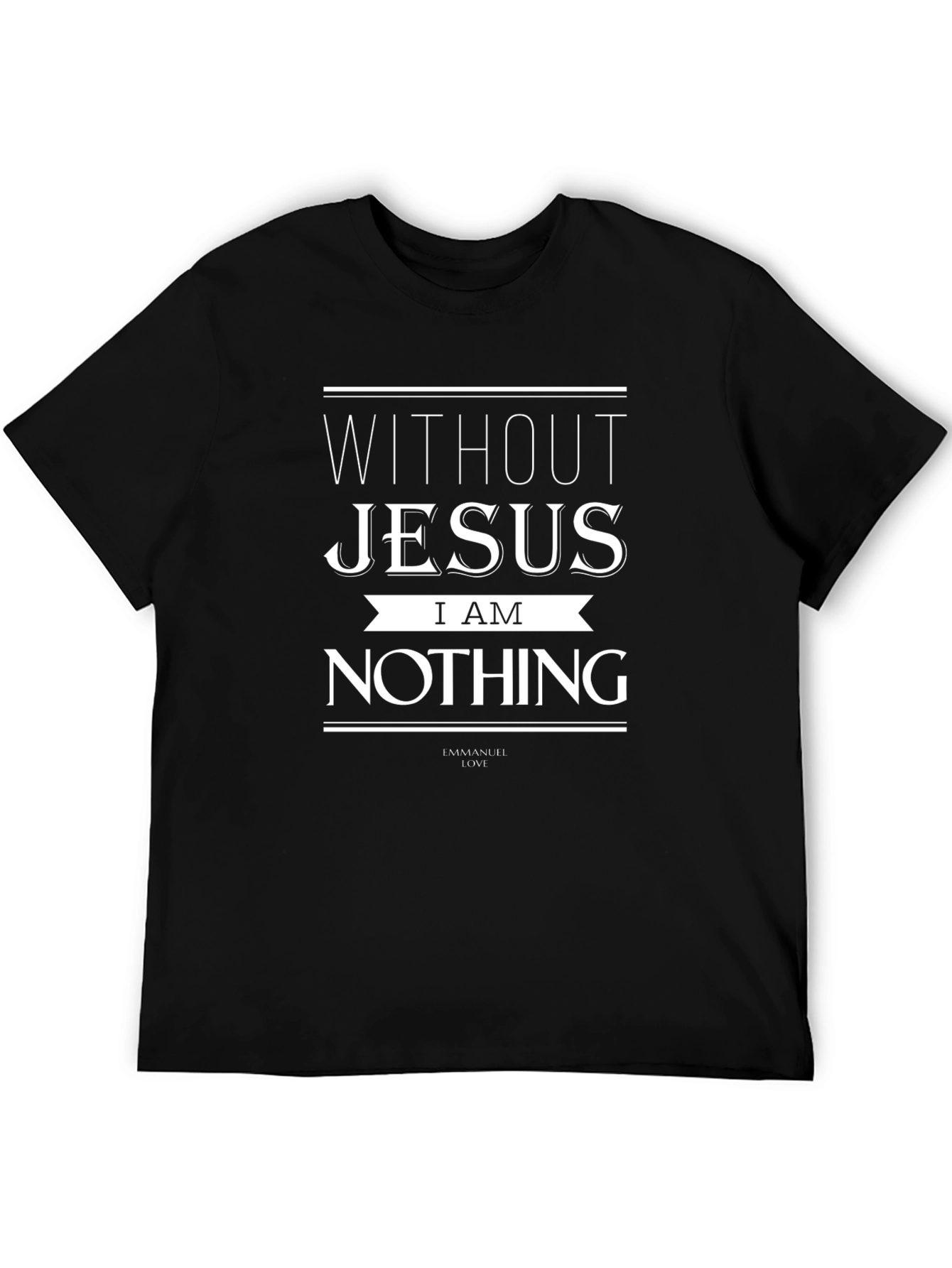 Without Jesus I am Nothing Black T-Shirt