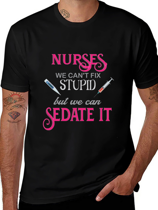 Nurses We Cant Fix Stupid T-Shirt