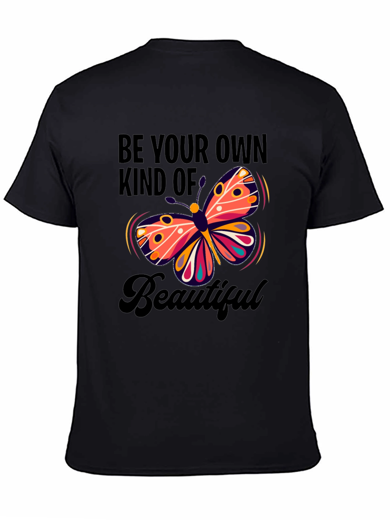 Butterfly Be Your Own Kind Of Beautiful T-Shirt