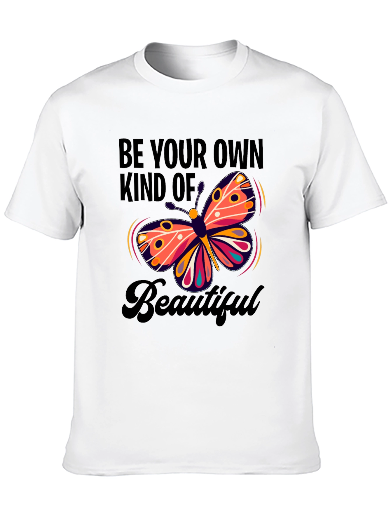 Butterfly Be Your Own Kind Of Beautiful T-Shirt