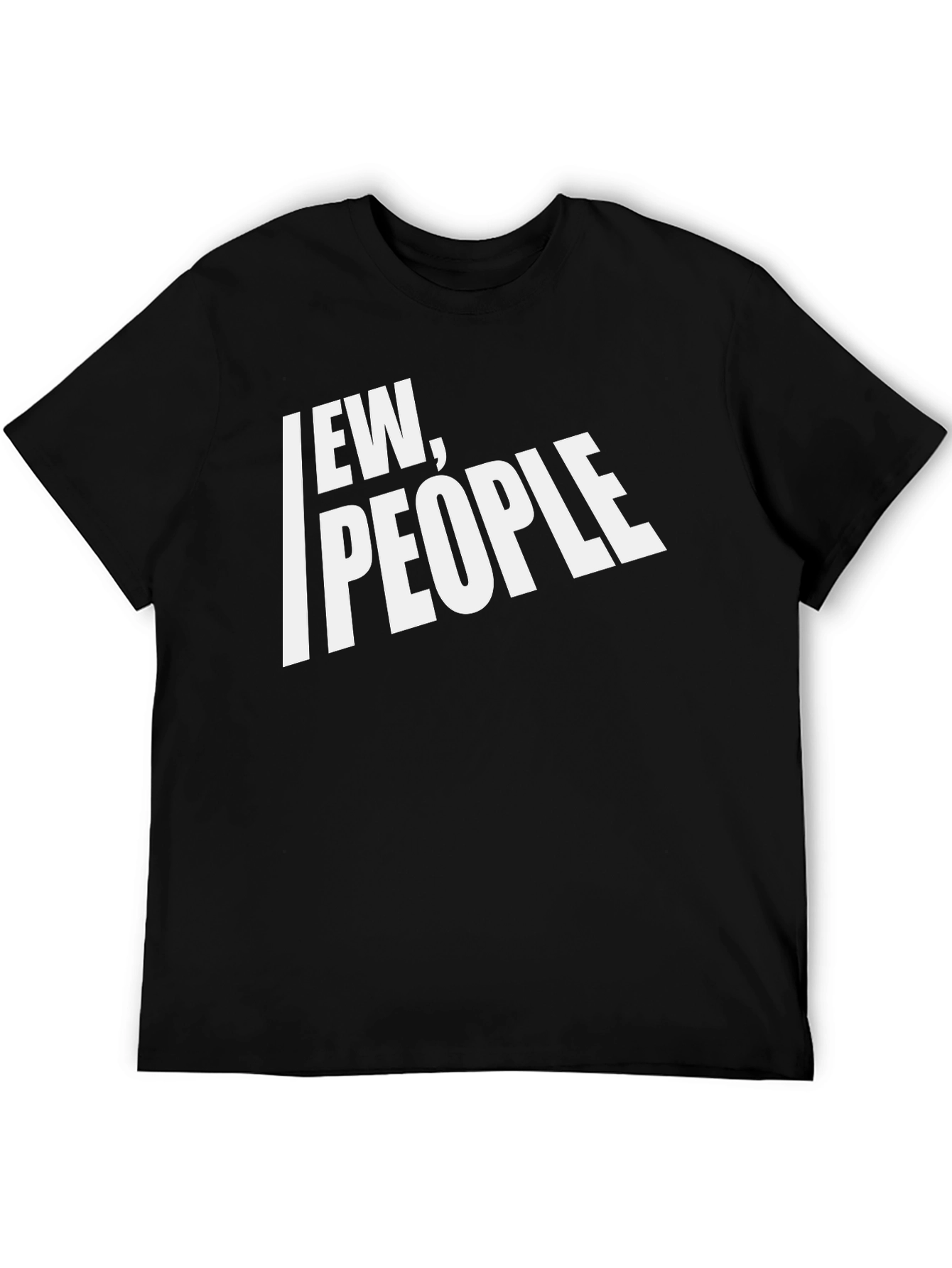 Ew People Graphic T-Shirt - Funny Sarcastic Tee