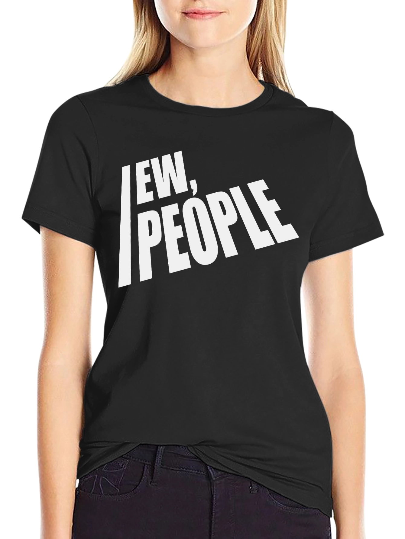 Ew People Graphic T-Shirt - Funny Sarcastic Tee