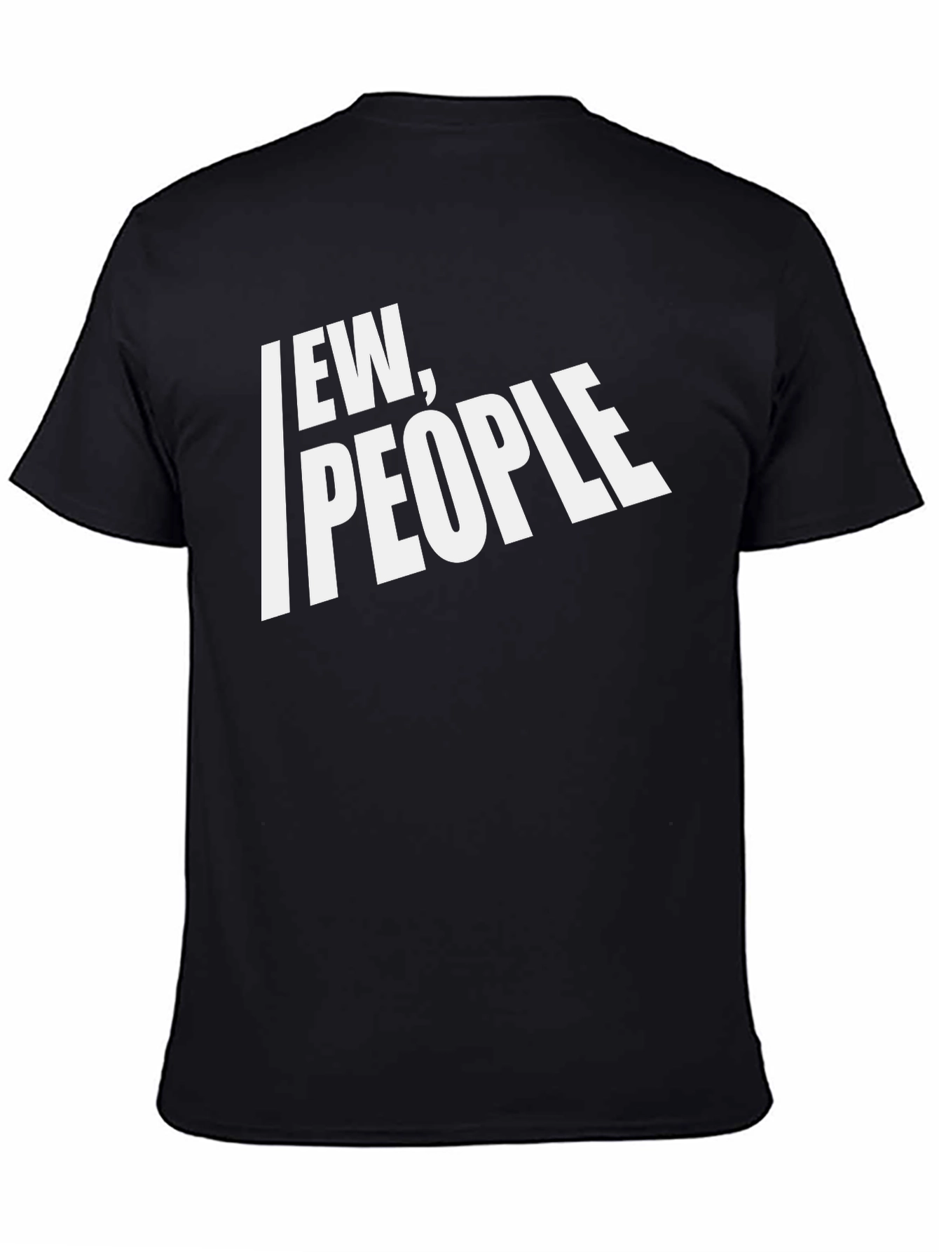 Ew People Graphic T-Shirt - Funny Sarcastic Tee