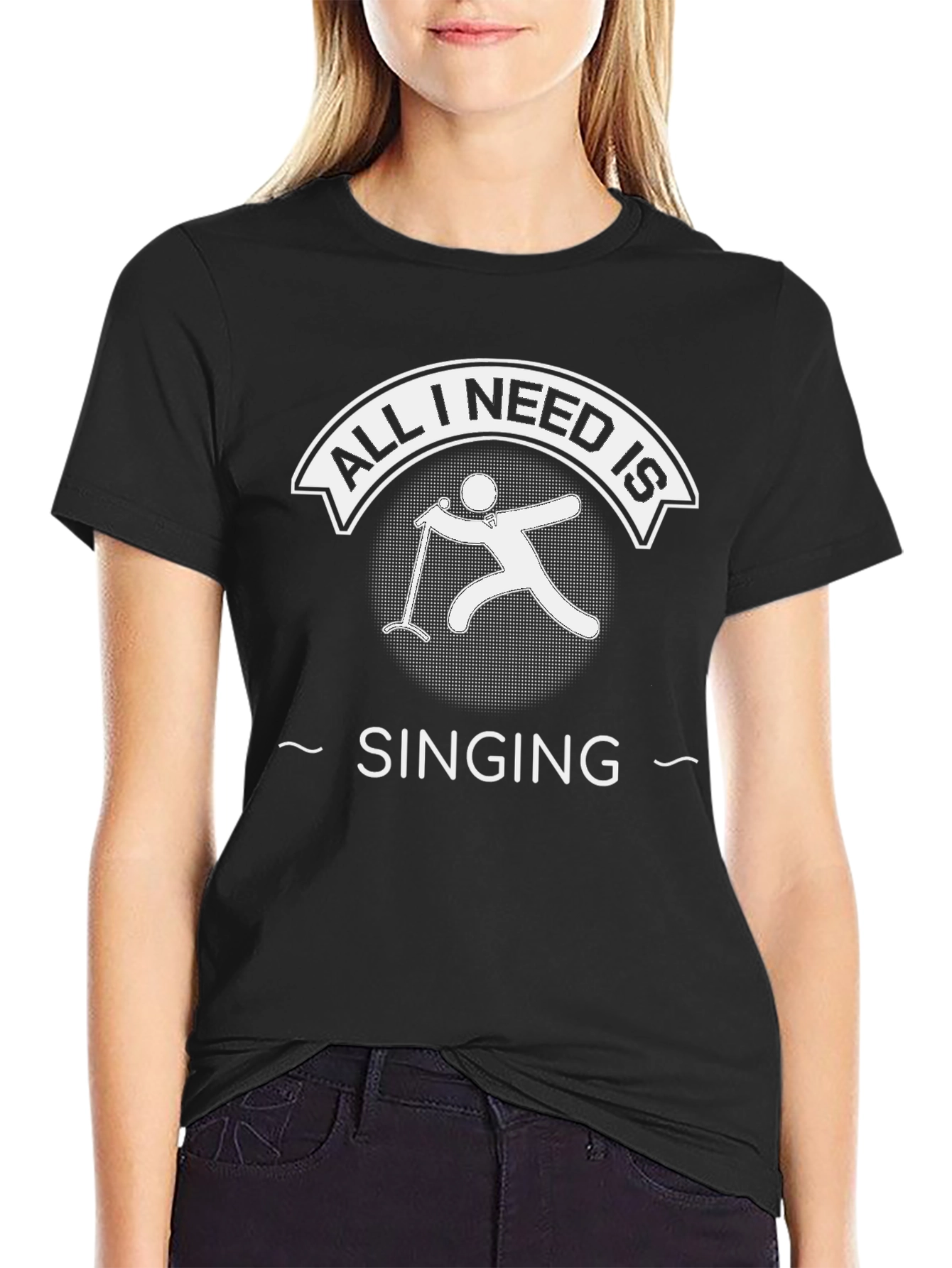 All I Need Is Singing Black T-Shirt