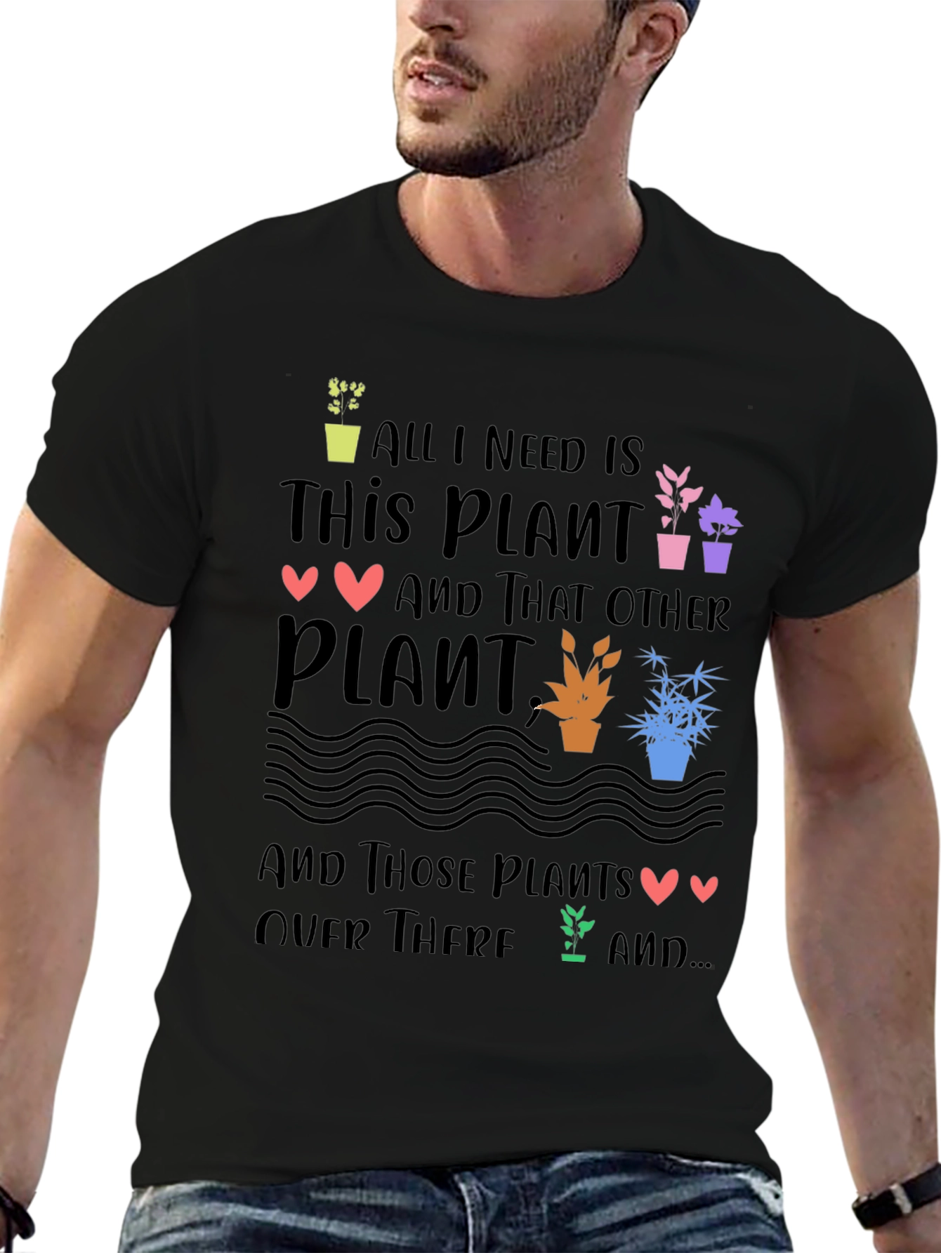 Plant Lover T-Shirt - All I Need is Plants