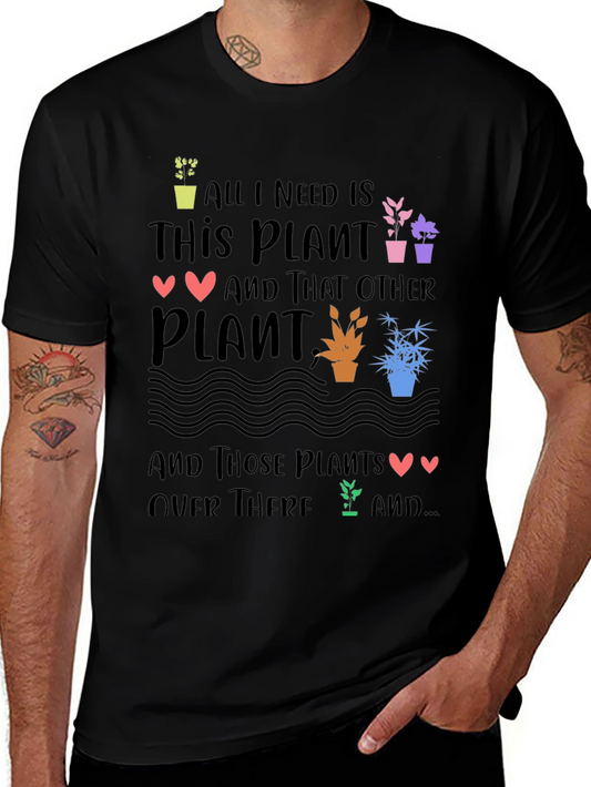 Plant Lover T-Shirt - All I Need is Plants