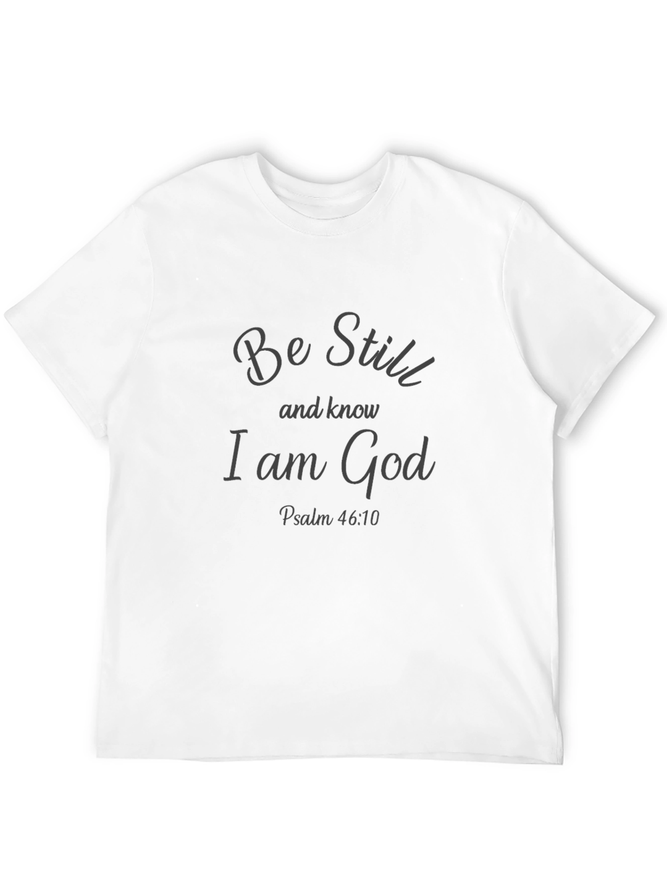 Be Still and Know I Am God T-Shirt