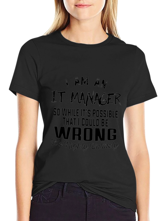 IT Manager Funny T-Shirt - Highly Unlikely