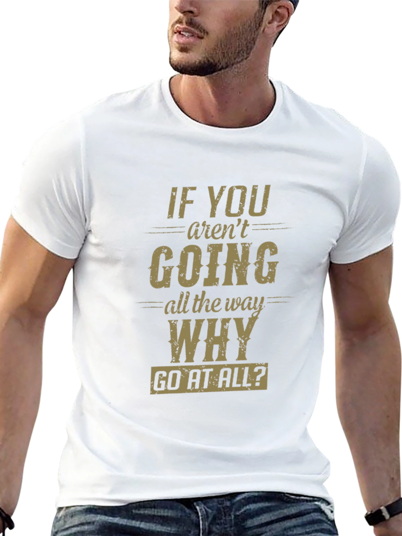 Motivational Graphic T-Shirt - Go All The Way