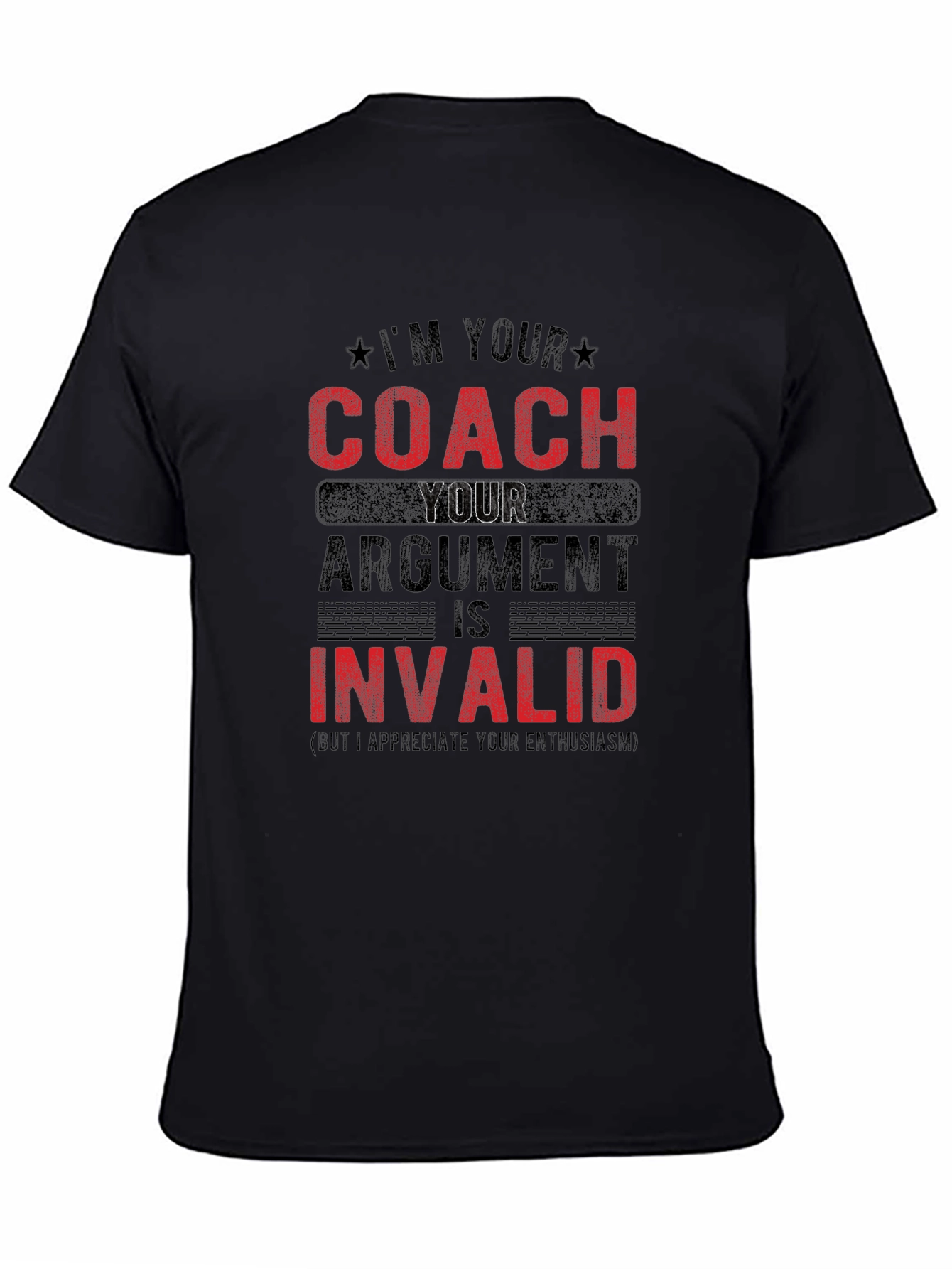 Im Your Coach Argument is Invalid T-Shirt