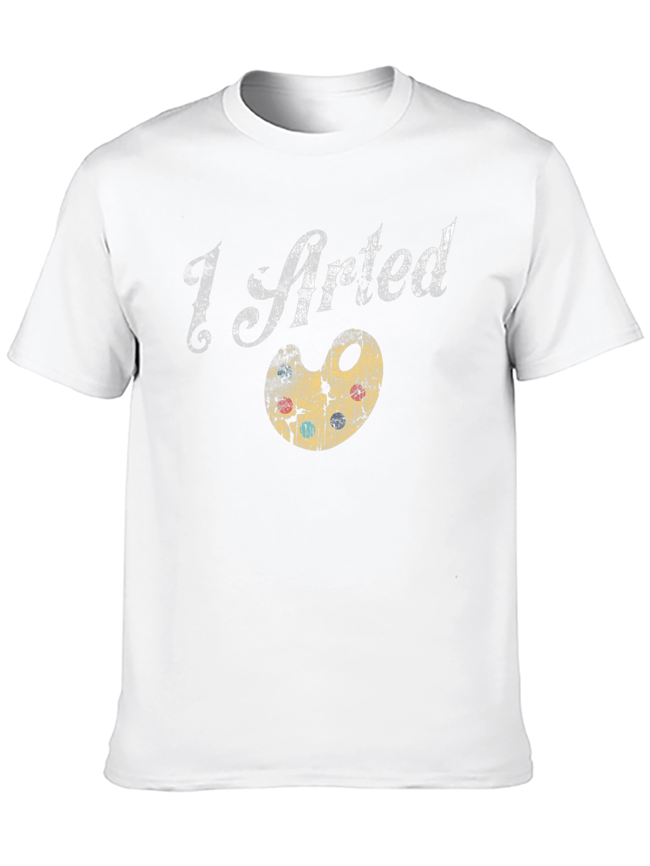 I Arted T-Shirt - Artsy Graphic Tee