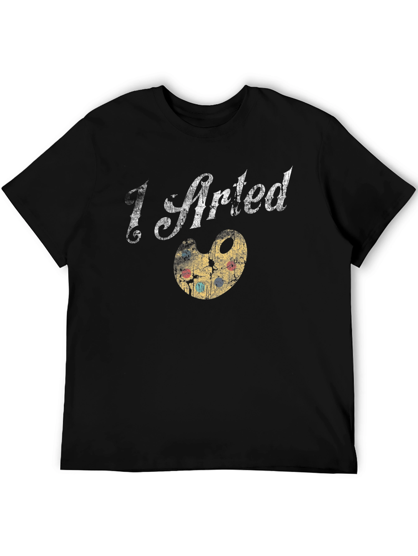 I Arted T-Shirt - Artsy Graphic Tee