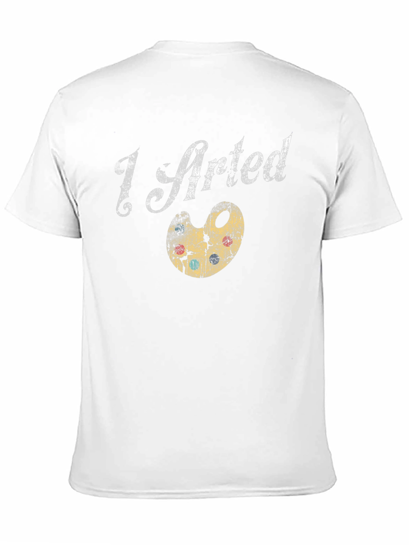 I Arted T-Shirt - Artsy Graphic Tee