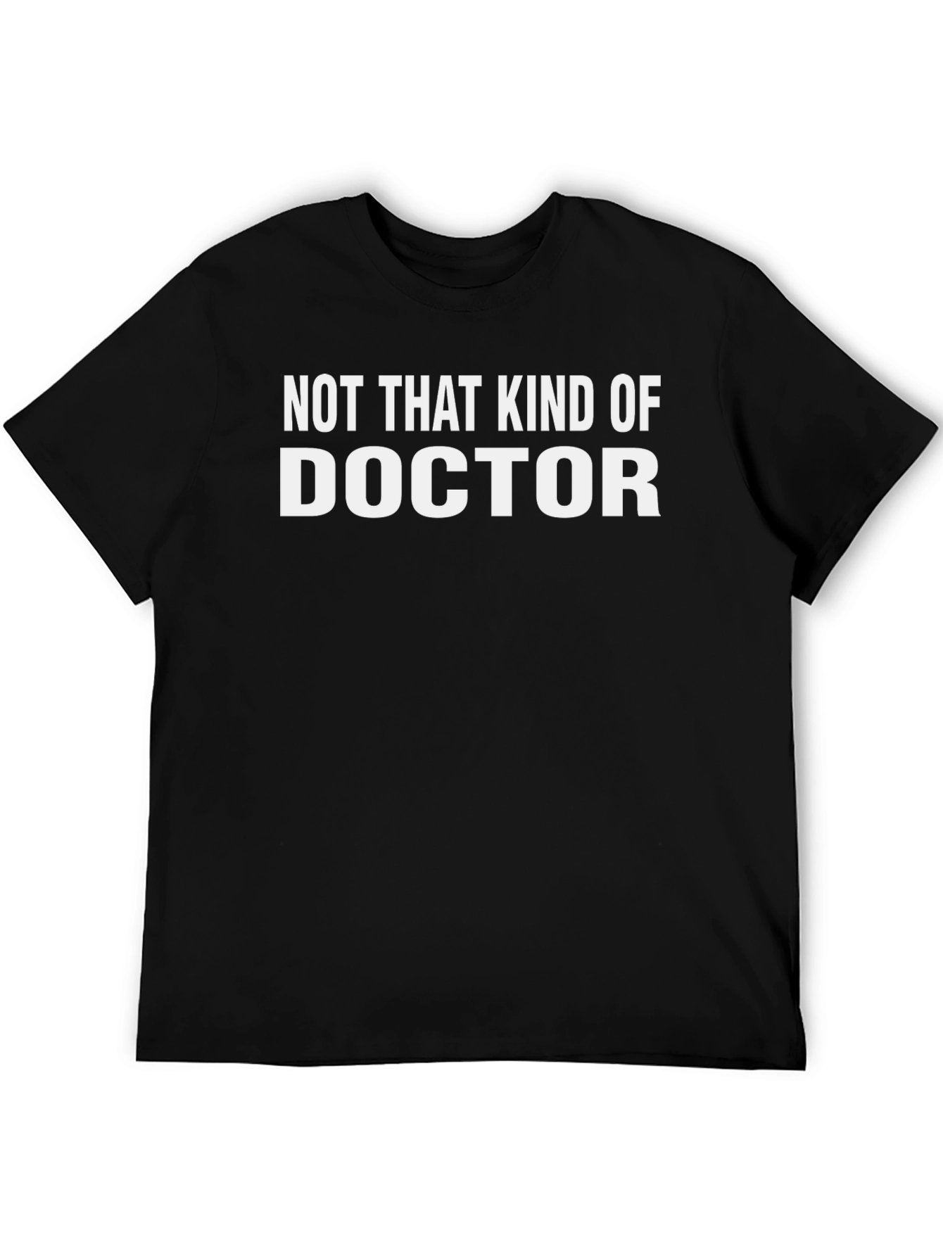 Not That Kind of Doctor T-Shirt