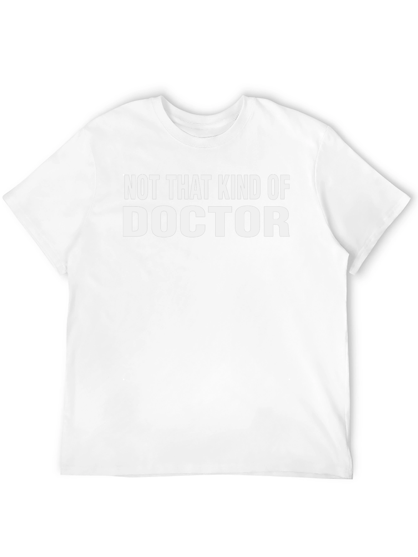 Not That Kind of Doctor T-Shirt