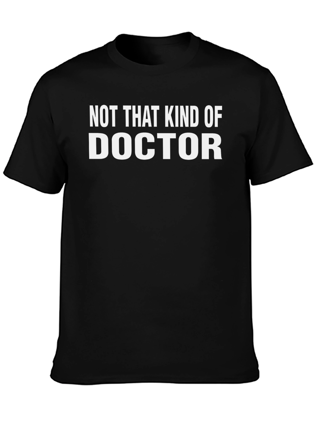 Not That Kind of Doctor T-Shirt