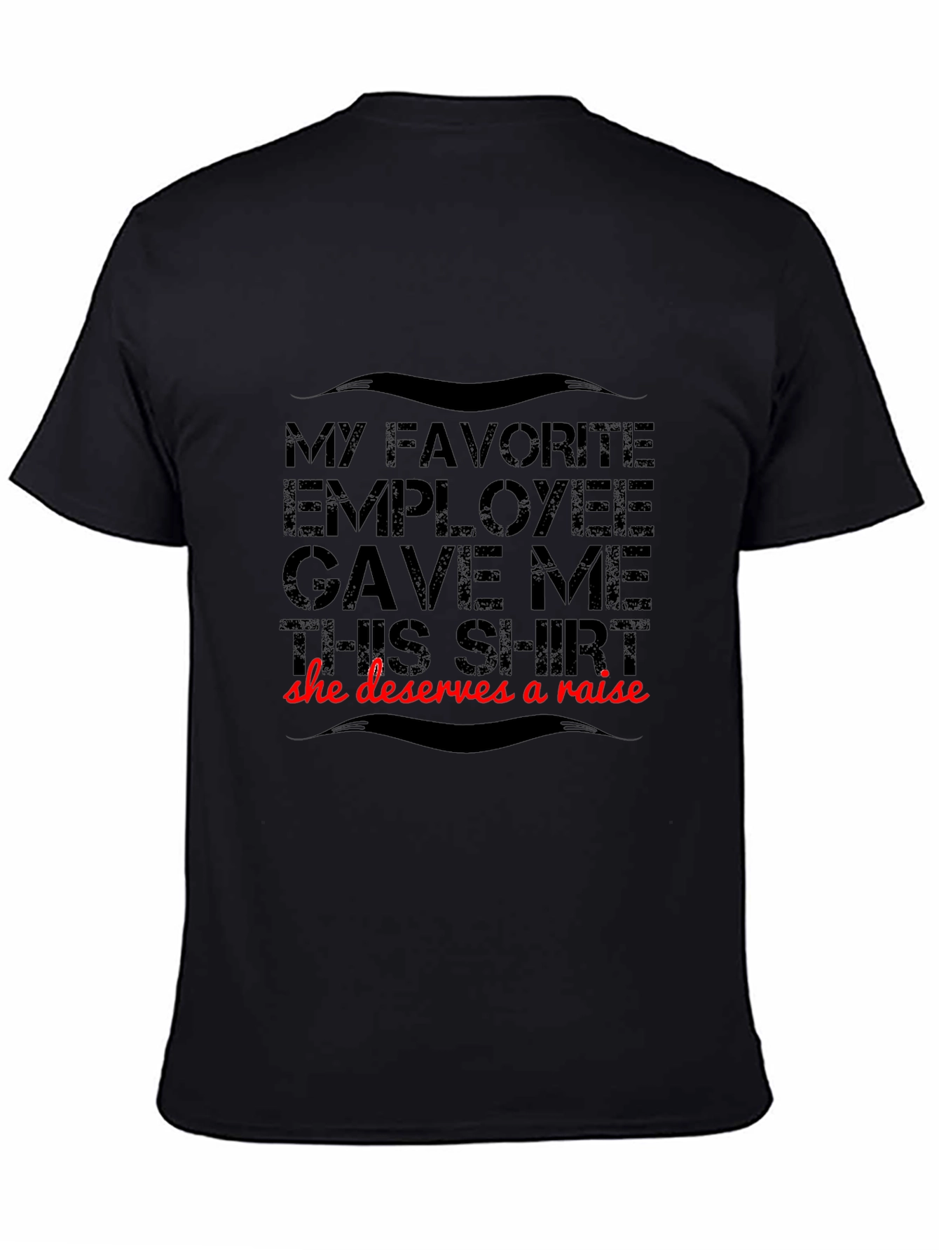 Funny Employee Gift T-Shirt - Deserves A Raise