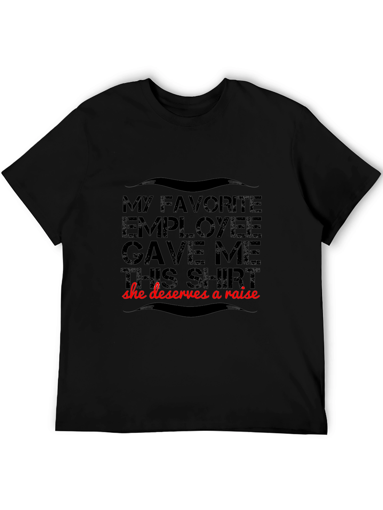Funny Employee Gift T-Shirt - Deserves A Raise