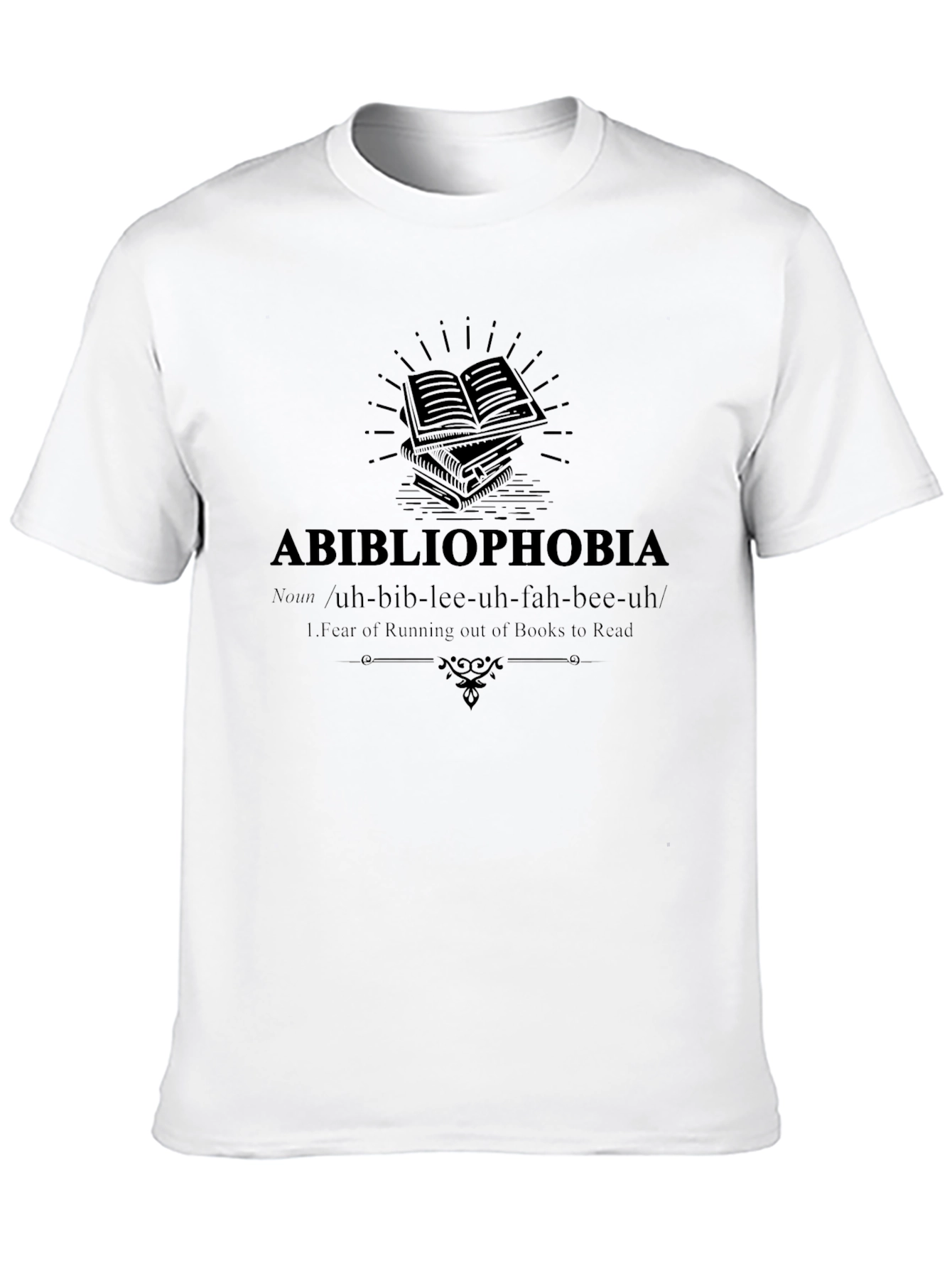 Abibliophobia T-Shirt: Fear of Running Out of Books