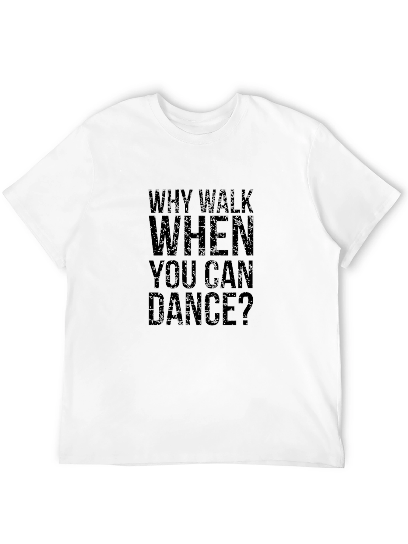 Why Walk When You Can Dance Graphic Tee