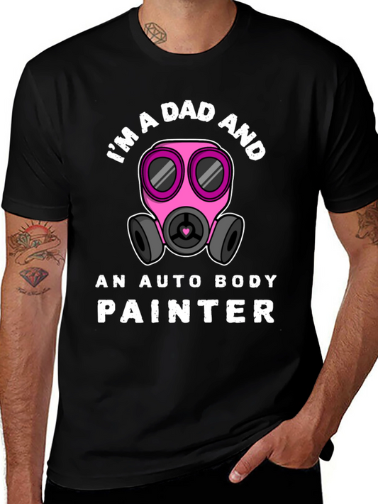 Im a Dad and Auto Body Painter T-Shirt