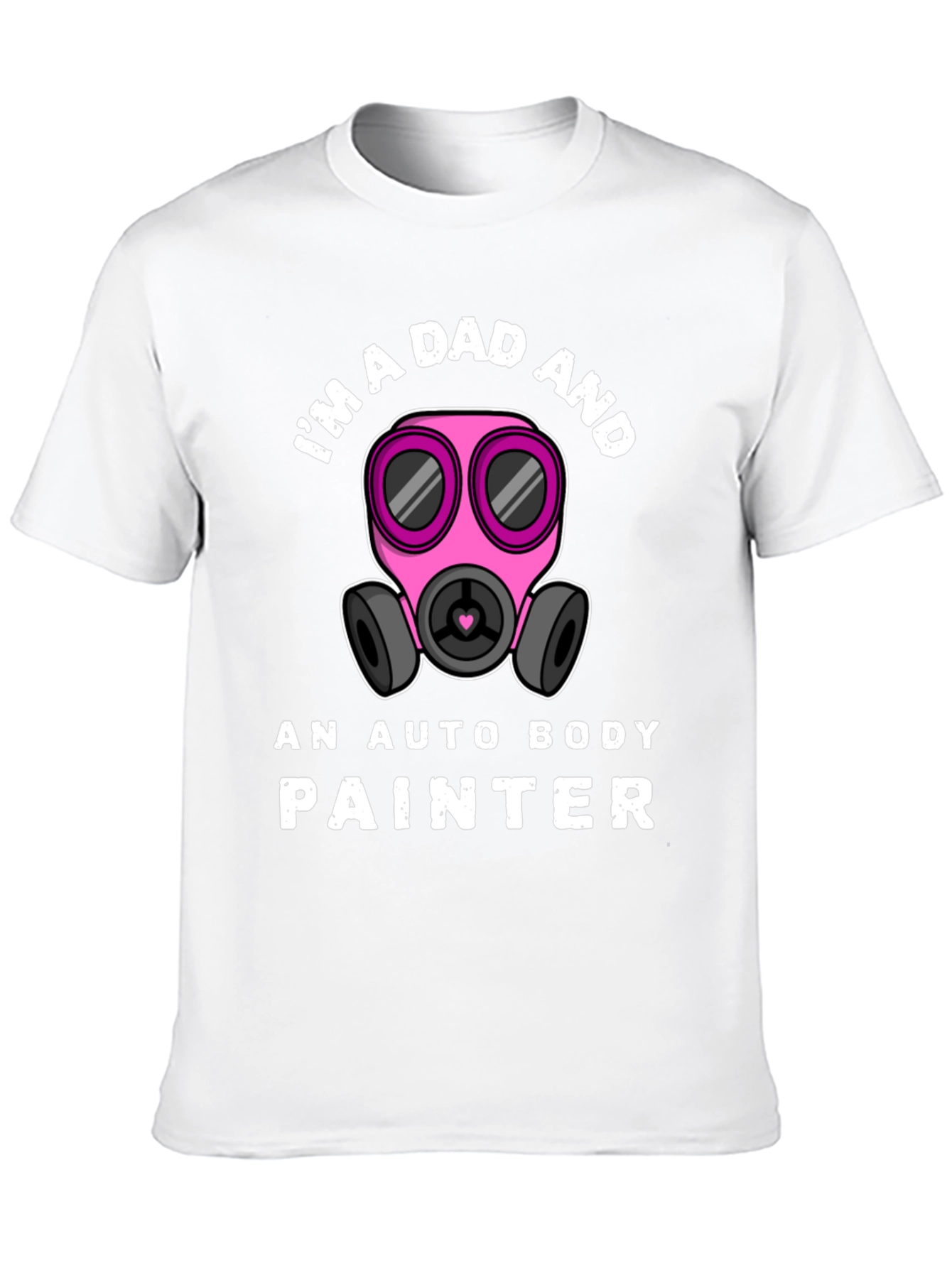 Im a Dad and Auto Body Painter T-Shirt