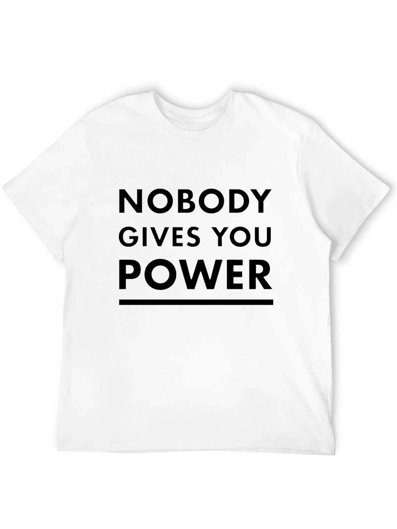 Nobody Gives You Power Black T-Shirt