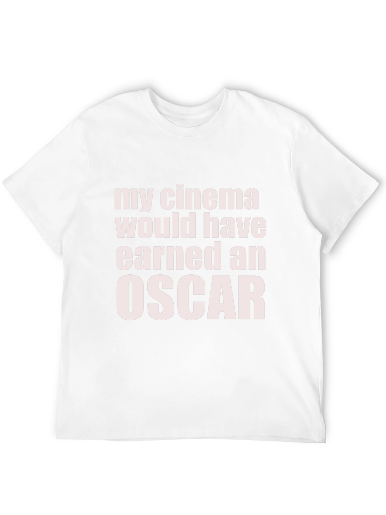 My Cinema Would Have Earned an Oscar Funny T-Shirt