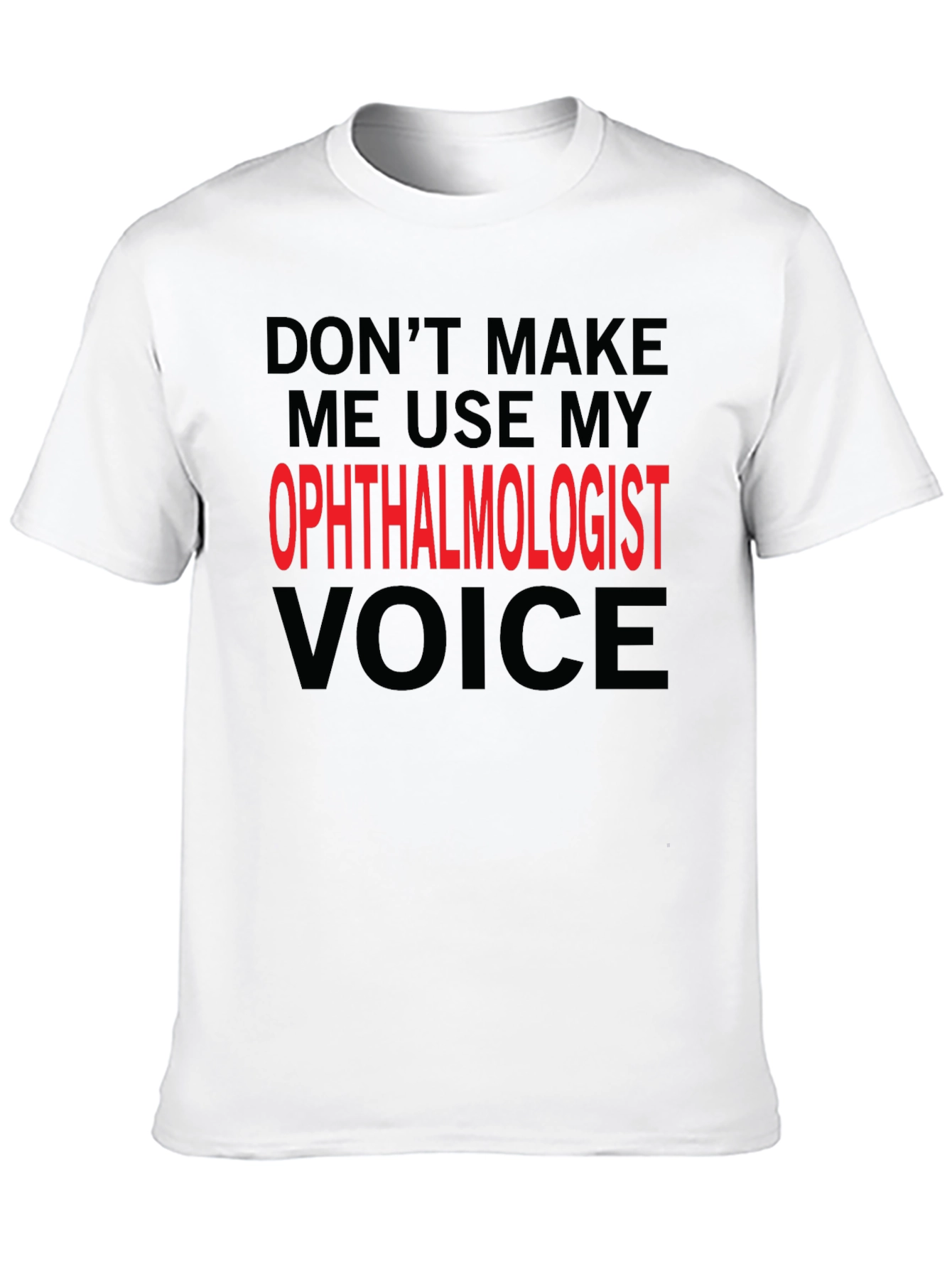 Ophthalmologist Voice T-Shirt